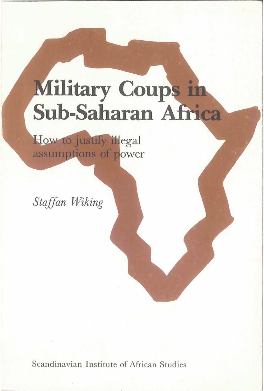 Military coups in Sub-Saharan Africa: How to justify illegal assumptions of power by Staffan Wiking