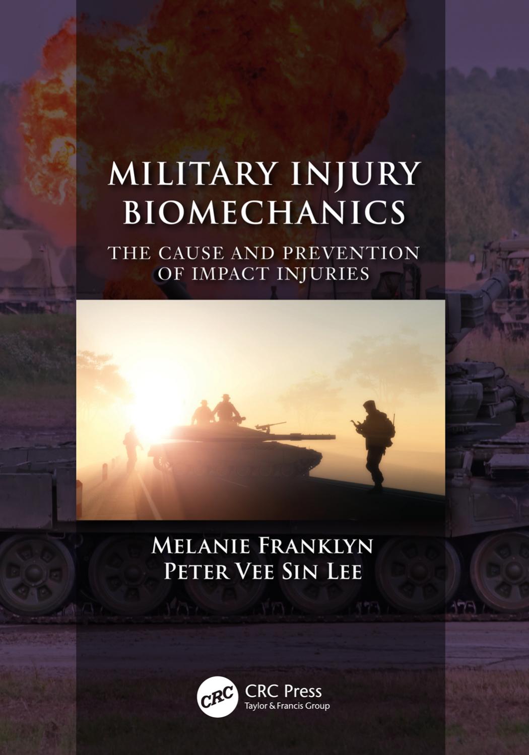 Military injury biomechanics : the cause and prevention of impact injuries by Franklyn Melanie; Lee Peter Vee Sin