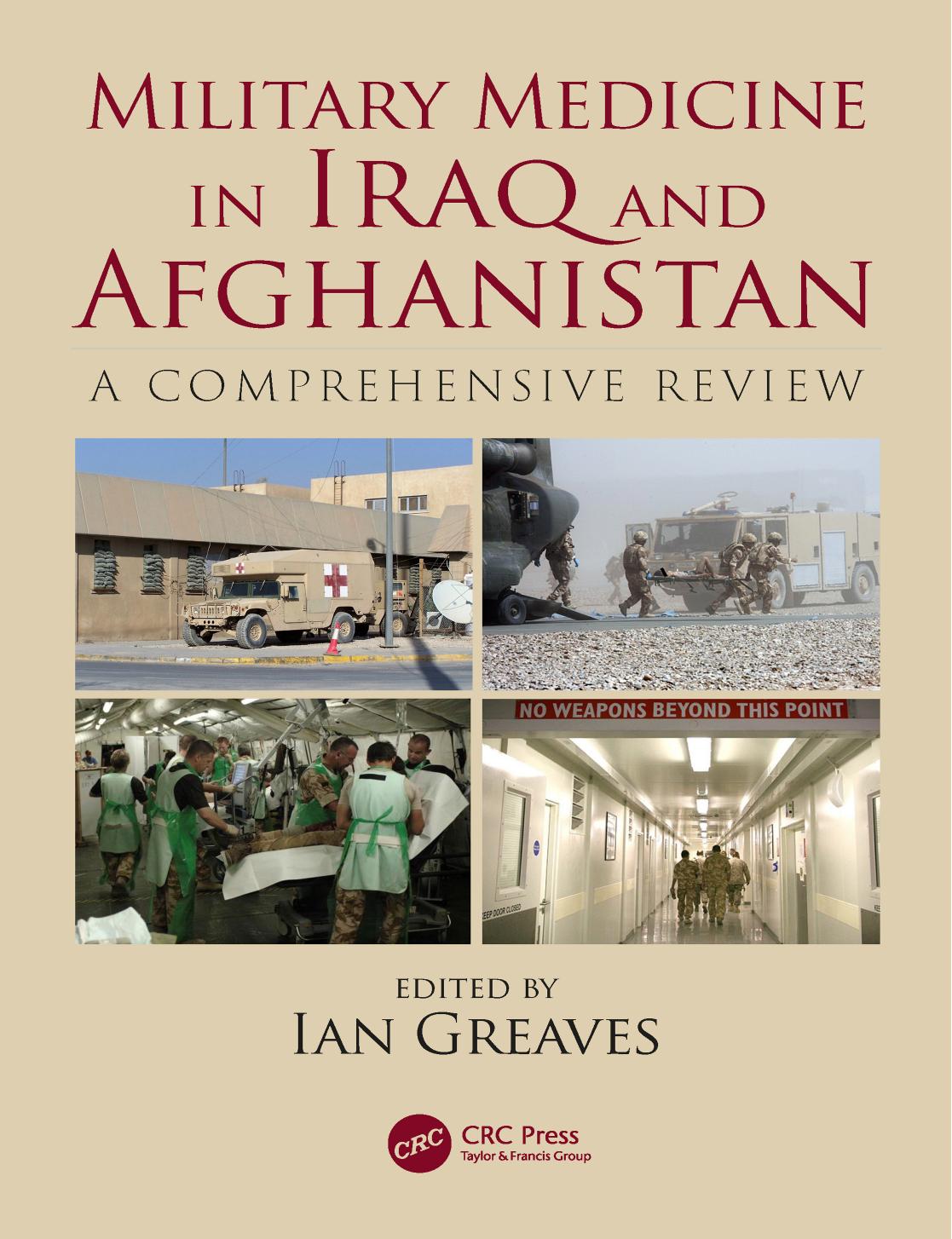 Military medicine in Iraq and Afghanistan: a comprehensive review by Greaves Ian