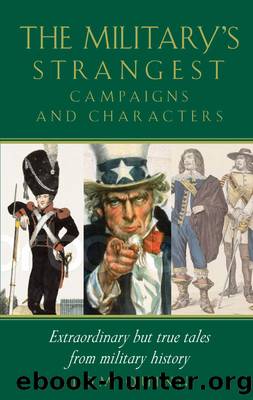 Military's Strangest Campaigns & Characters by Tom Quinn