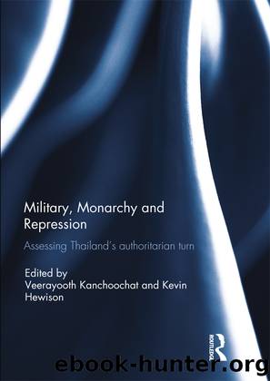 Military, Monarchy and Repression: Assessing Thailand's Authoritarian Turn by Kevin Hewison & Veerayooth Kanchoochat