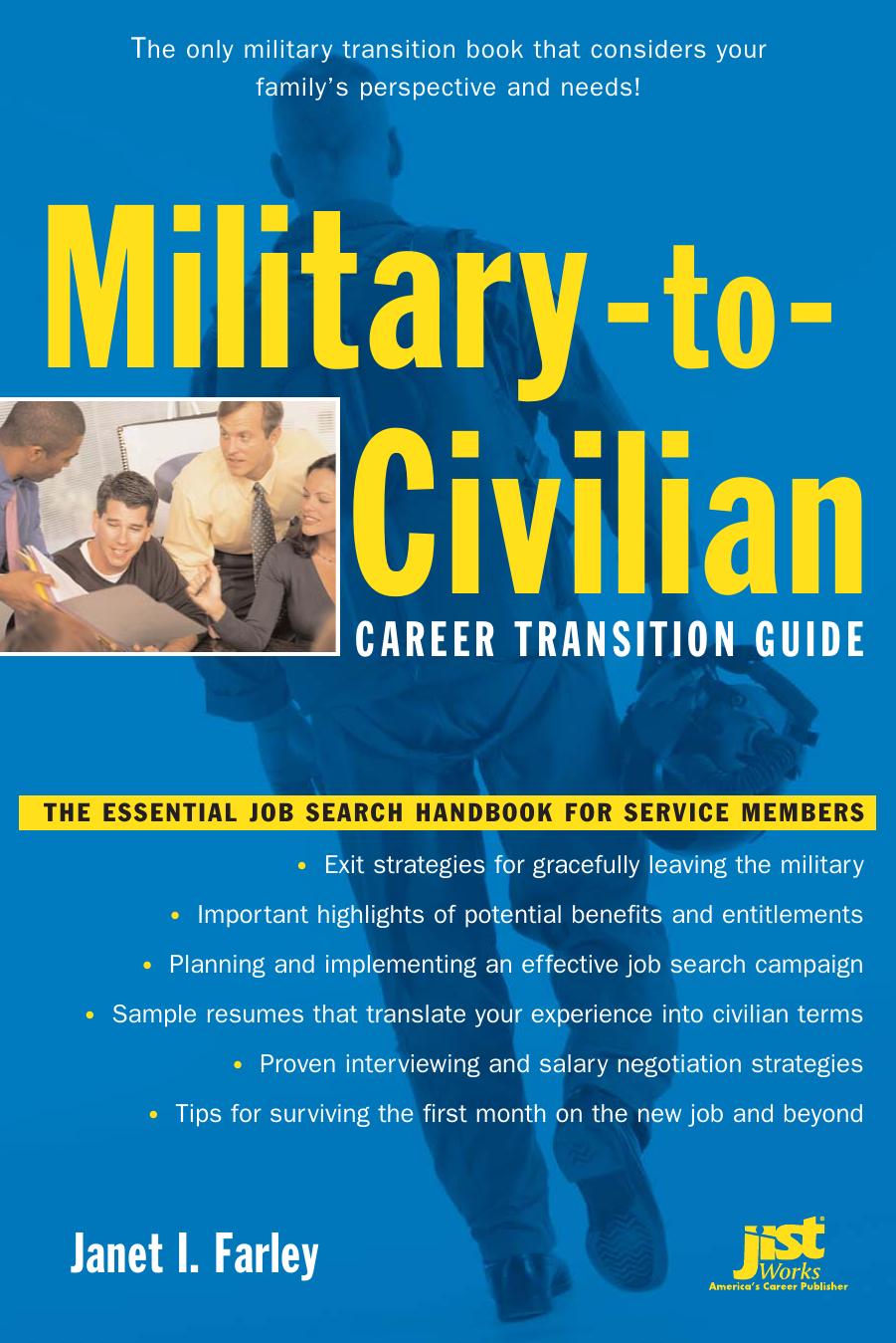 Military-to-Civilian Career Transition Guide: The Essential Job Search Handbook for Service Members by Janet I. Farley