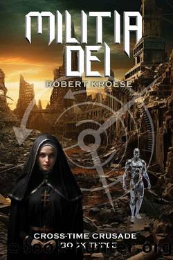 Militia Dei: A secret history sci-fi adventure (The Cross-Time Crusade Book 3) by Robert Kroese