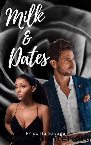 Milk & Dates: A Forbidden Steamy Teacher-Student Romance - Enemies to Lovers - BWWM - Black Woman White Man Romance by Savage Priscilla