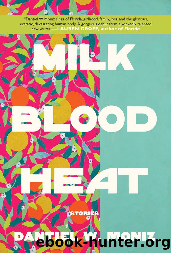 Milk Blood Heat by Dantiel W. Moniz