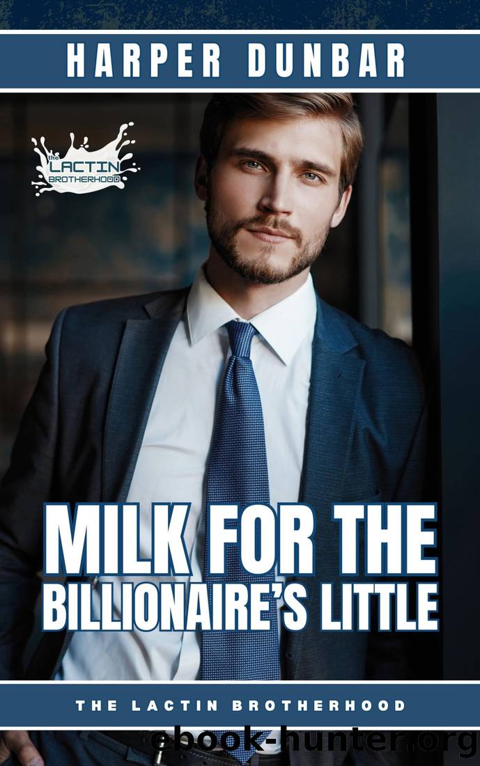 Milk For The Billionaireâs Little: MM Ageplay Romance by Harper Dunbar