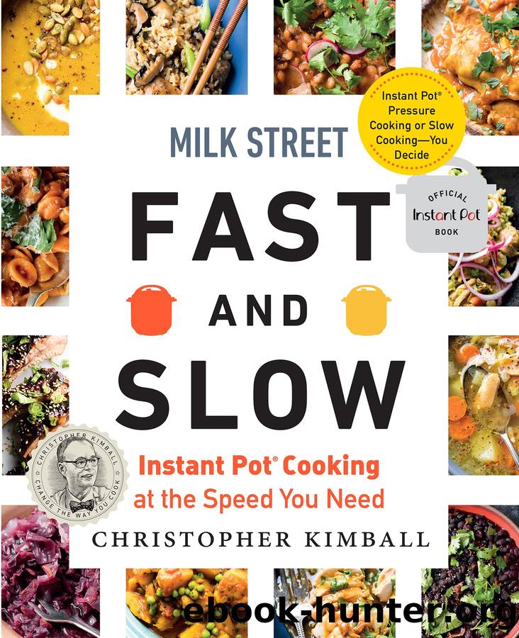 Milk Street Fast and Slow: Instant Pot® Cooking at the Speed You Need by Christopher Kimball