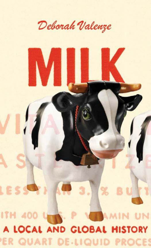 Milk: A Local and Global History by Deborah Valenze