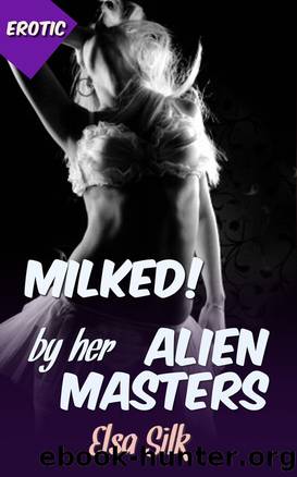 Milked by her Alien Master by Elsa Silk