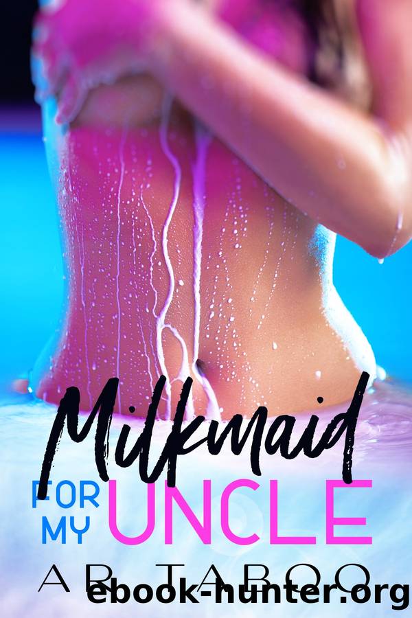 Milkmaid For My Uncle by AR Taboo
