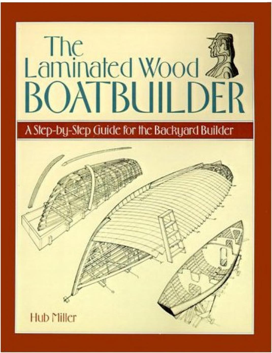 Miller Hub The laminated wood boatbuilder a step by step guide by Unknown