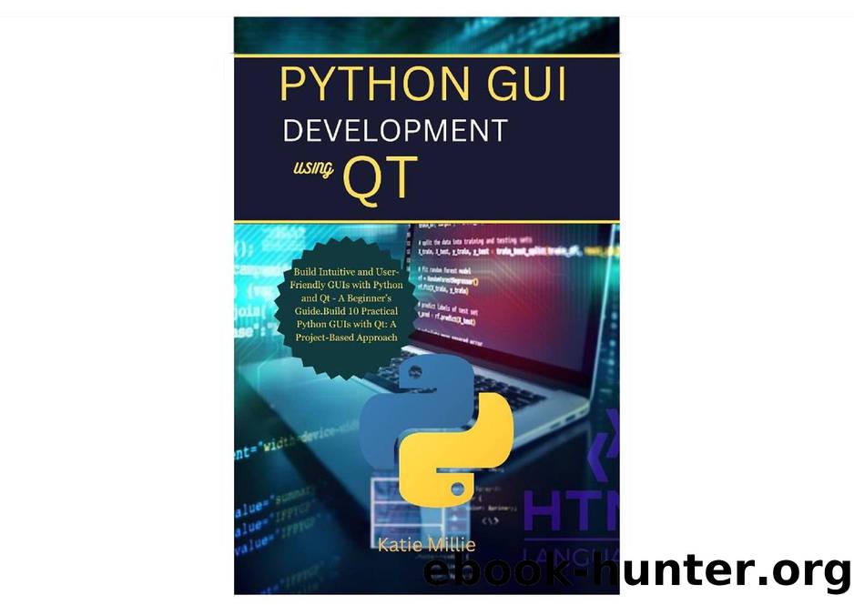Millie K. Python GUI Development Using Qt. Build Intuitive...GUIs...2024 by Unknown