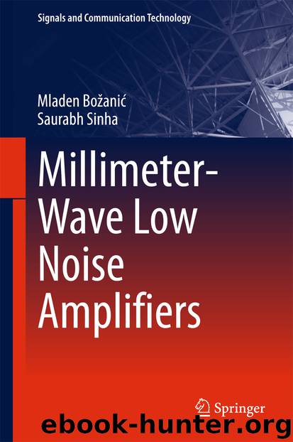 Millimeter-Wave Low Noise Amplifiers by Mladen Božanić & Saurabh Sinha
