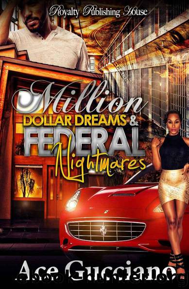 Million Dollar Dreams & Federal Nightmares by Ace Gucciano