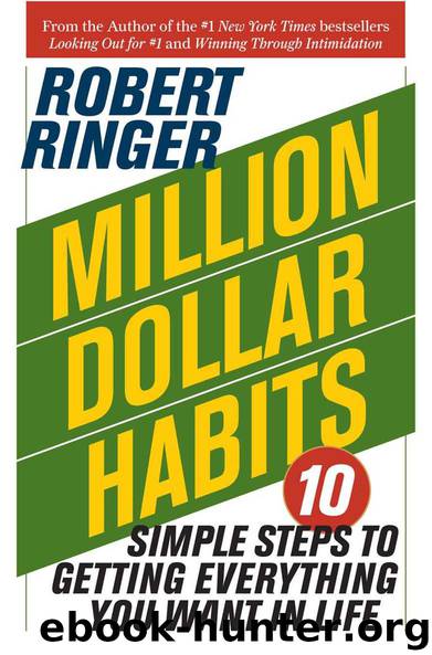 Million Dollar Habits: 10 Simple Steps To Getting Everything You Want In Life by Robert Ringer
