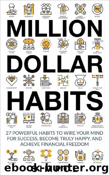 Million Dollar Habits: 27 Powerful Habits to Wire Your Mind For Success, Become Truly Happy, and Achieve Financial Freedom (Habits of Successful People, ... Mind, Personal Growth, Mindfulness) by Sim Pol