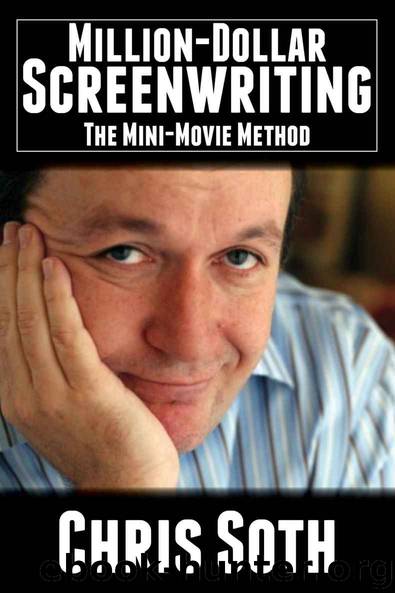 Million-Dollar Screenwriting: The Mini-Movie Method by Chris Soth