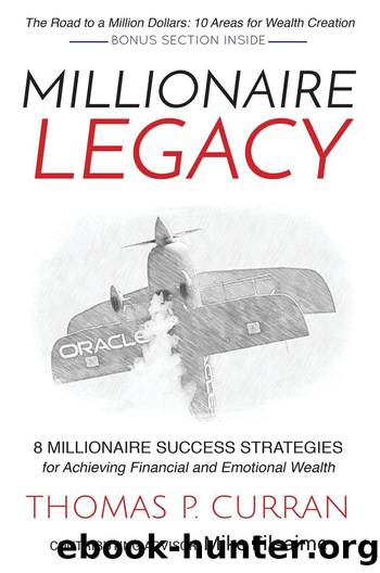 Millionaire Legacy: 8 Millionaire Success Strategies for Achieving Financial and Emotional Wealth by Thomas P. Curran