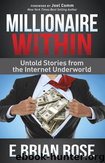 Millionaire Within: Untold Stories from the Internet Underworld by E. Brian Rose