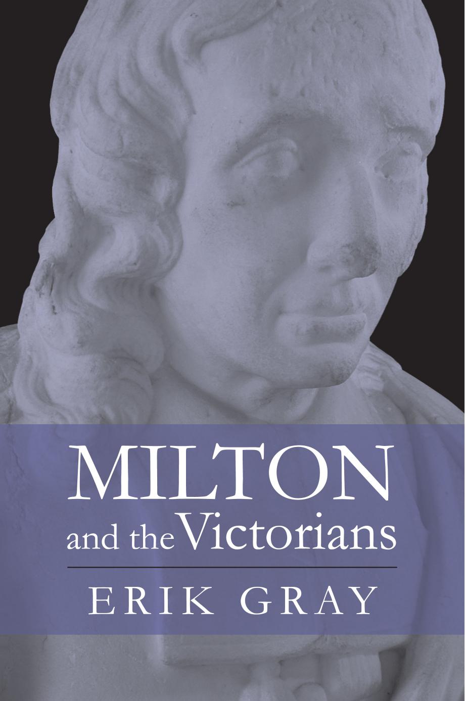 Milton and the Victorians by Erik Gray