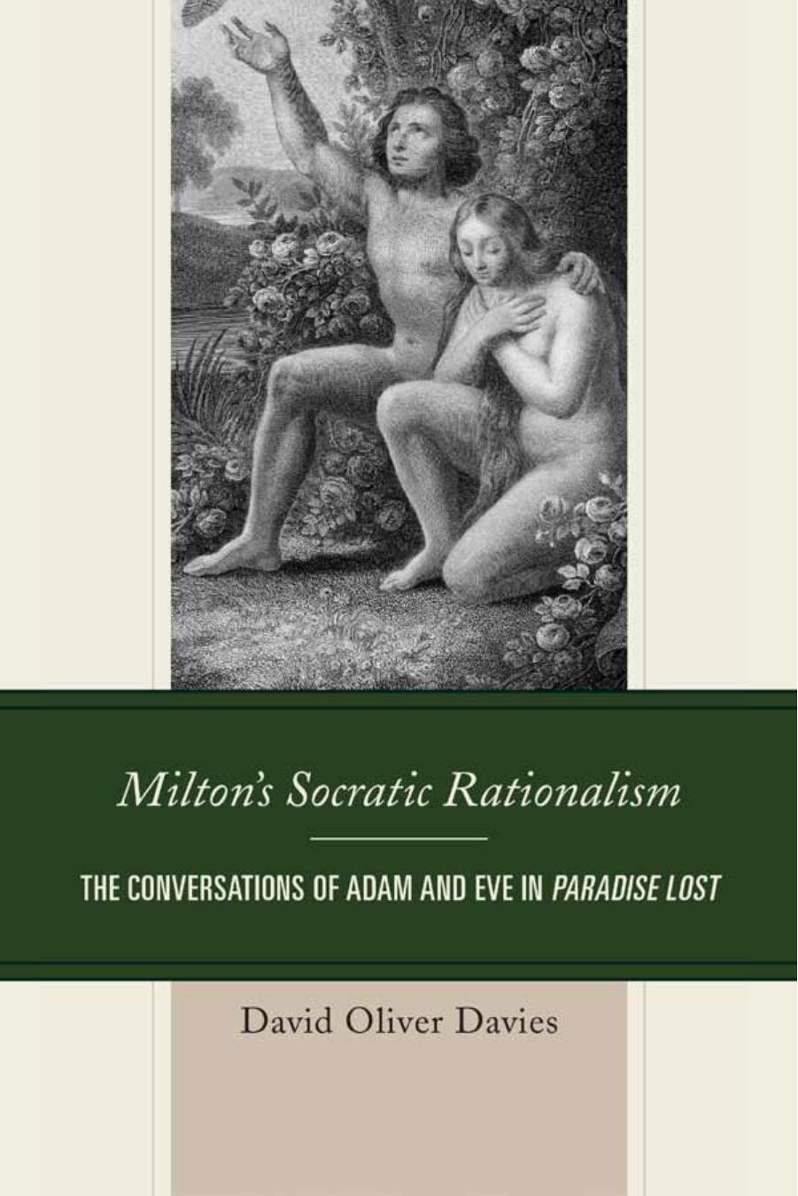 Milton's Socratic Rationalism: The Conversations of Adam and Eve in Paradise Lost by David Oliver Davies