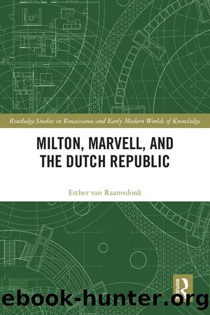 Milton, Marvell, and the Dutch Republic by Esther van Raamsdonk