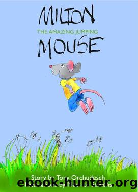 Milton, The Amazing Jumping Mouse by Tony Orchudesch