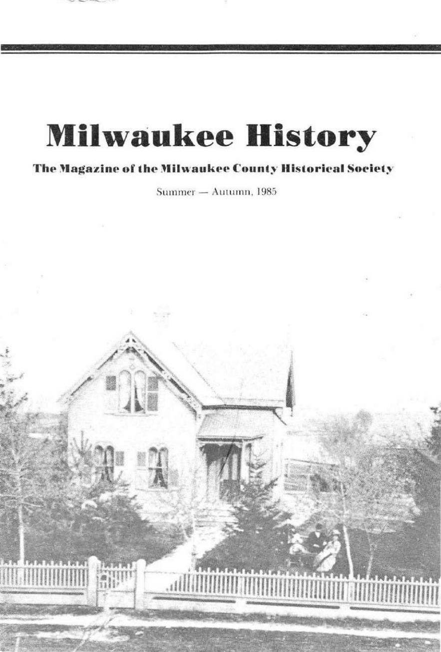 Milwaukee history: the magazine of the Milwaukee County Historical Society, Summer - Autumn, 1985 by Milwaukee County Historical Society