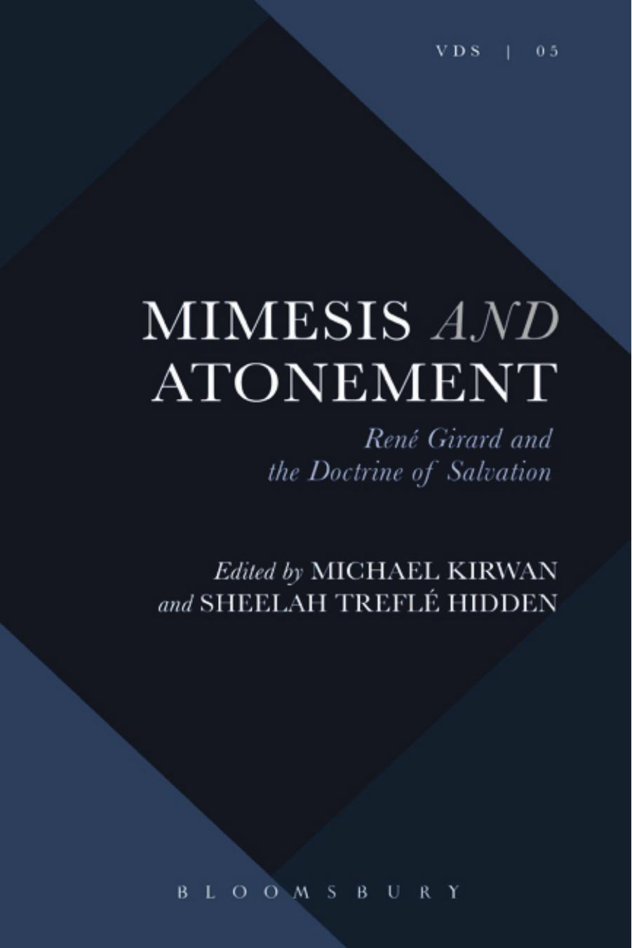 Mimesis and atonement: Rene Girard and the doctrine of salvation by Girard René;Kirwan Michael;Treflé Hidden Sheelah