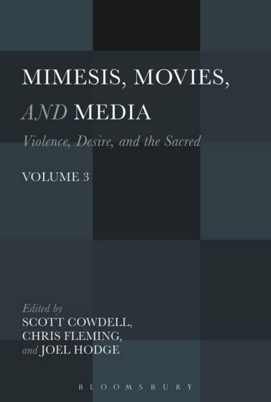 Mimesis, Movies, and Media: Violence, Desire, and the Sacred by Scott Cowdell & Chris Fleming & Joel Hodge