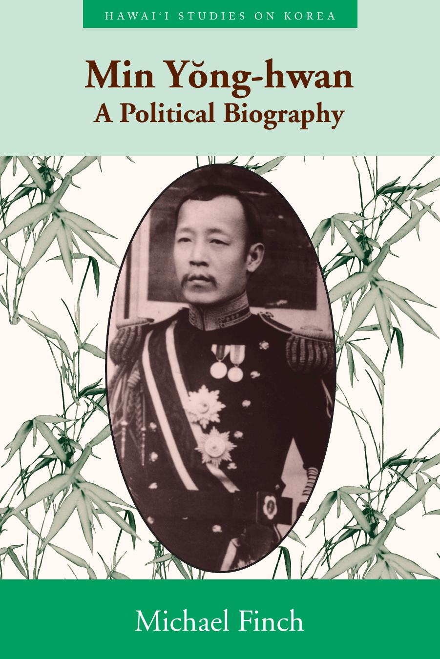 Min Yong-Hwan: A Political Biography (Hawaii Studies on Korea) by Michael Finch