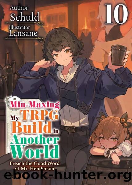 Min-Maxing My TRPG Build in Another World: Volume 10 [Parts 1 to 3] by Schuld