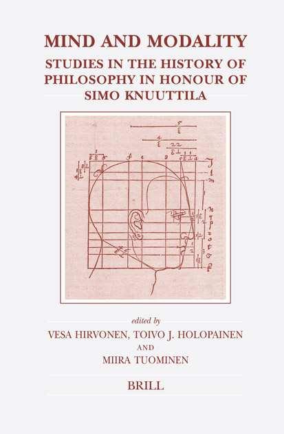 Mind And Modality: Studies in the History of Philosophy in Honour of Simo Knuuttila by Vesa Hirvonen Toivo J. Holopainen Miira Tuominen Simo Knuuttila