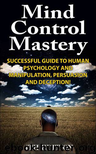 Mind Control Mastery 4th Edition: Successful Guide to Human Psychology and Manipulation, Persuasion and Deception! (Mind Control, Manipulation, Deception, ... Psychology, Intuition, Manifestation,) by Jeffrey Powell