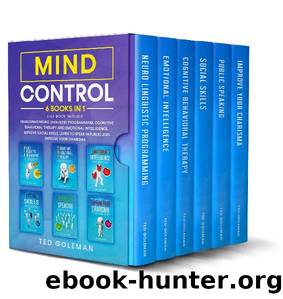 Mind Control: 6 books in 1- Developing Neuro Linguistic Programming, Cognitive Behavioral Therapy and Emotional Intelligence. Improve social skills, learn to speak in public and improve your charisma by Ted Goleman
