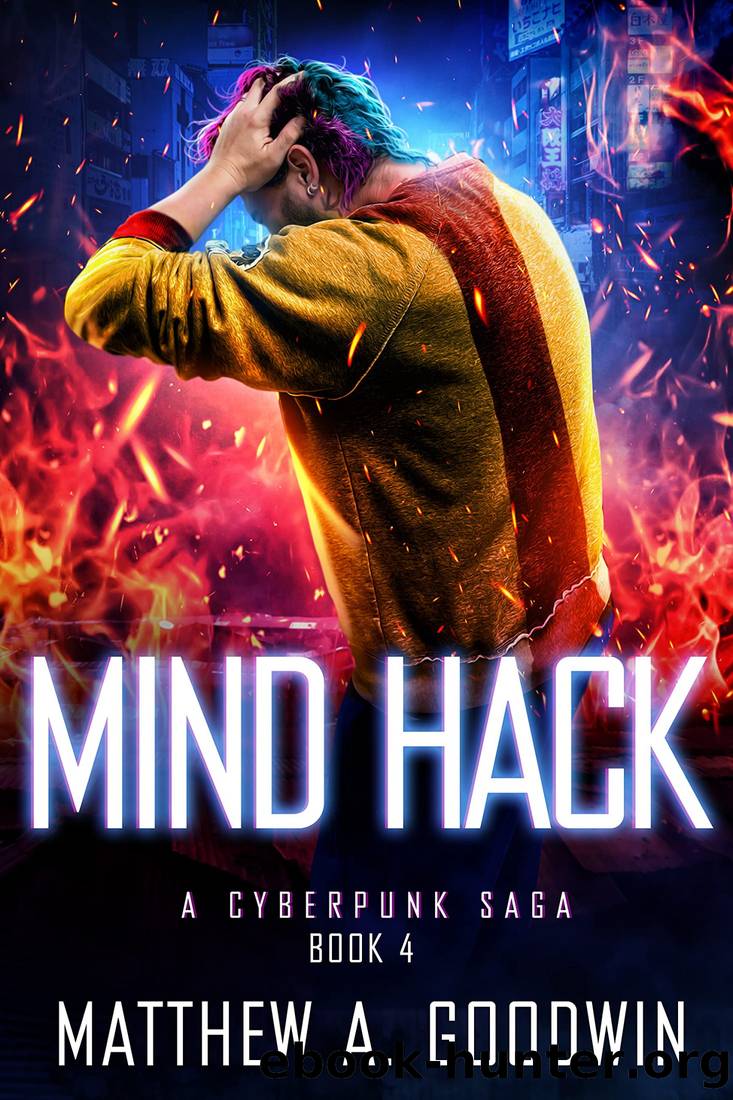Mind Hack: A Cyberpunk Saga (Book 4) by Matthew A. Goodwin