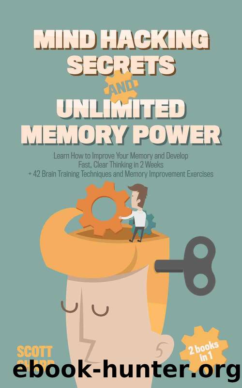 Mind Hacking Secrets and Unlimited Memory Power: 2 Books in 1: Learn How to Improve Your Memory & Develop Fast, Clear Thinking in 2 Weeks + 42 Brain Training Techniques & Memory Improvement Exercises by Sharp Scott