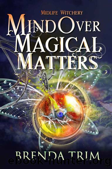 Mind Over Magical Matters: Midlife Witchery Book 2 by Trim Brenda