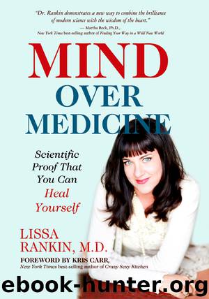 Mind Over Medicine by Lissa Rankin M.D