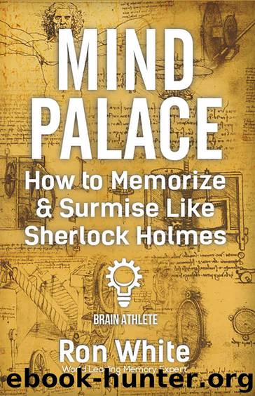 Mind Palace - How to Memorize & Surmise Like Sherlock Holmes by Ron White