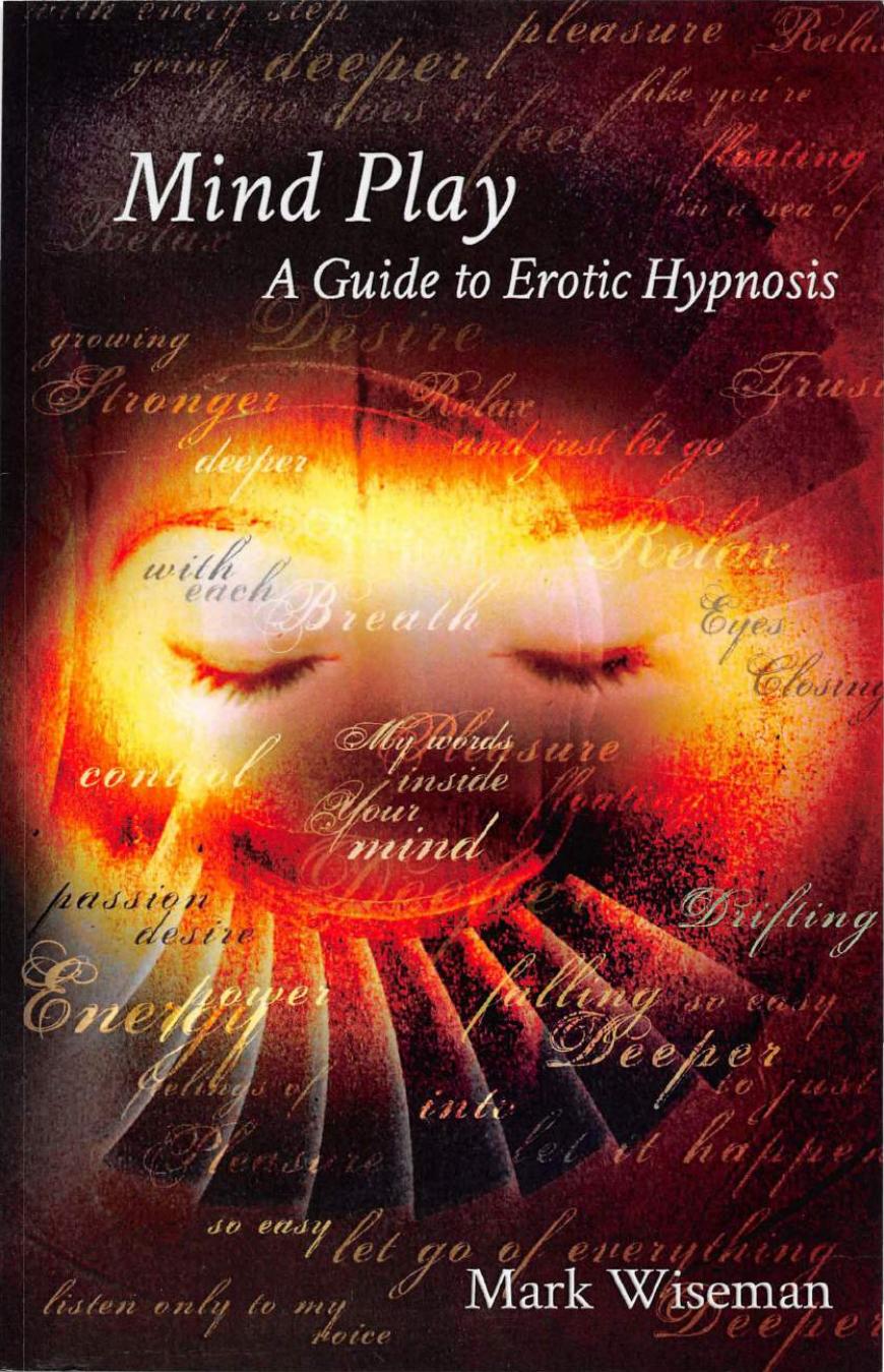 Mind Play A Guide To Erotic Hypnosis by Mark Wiseman