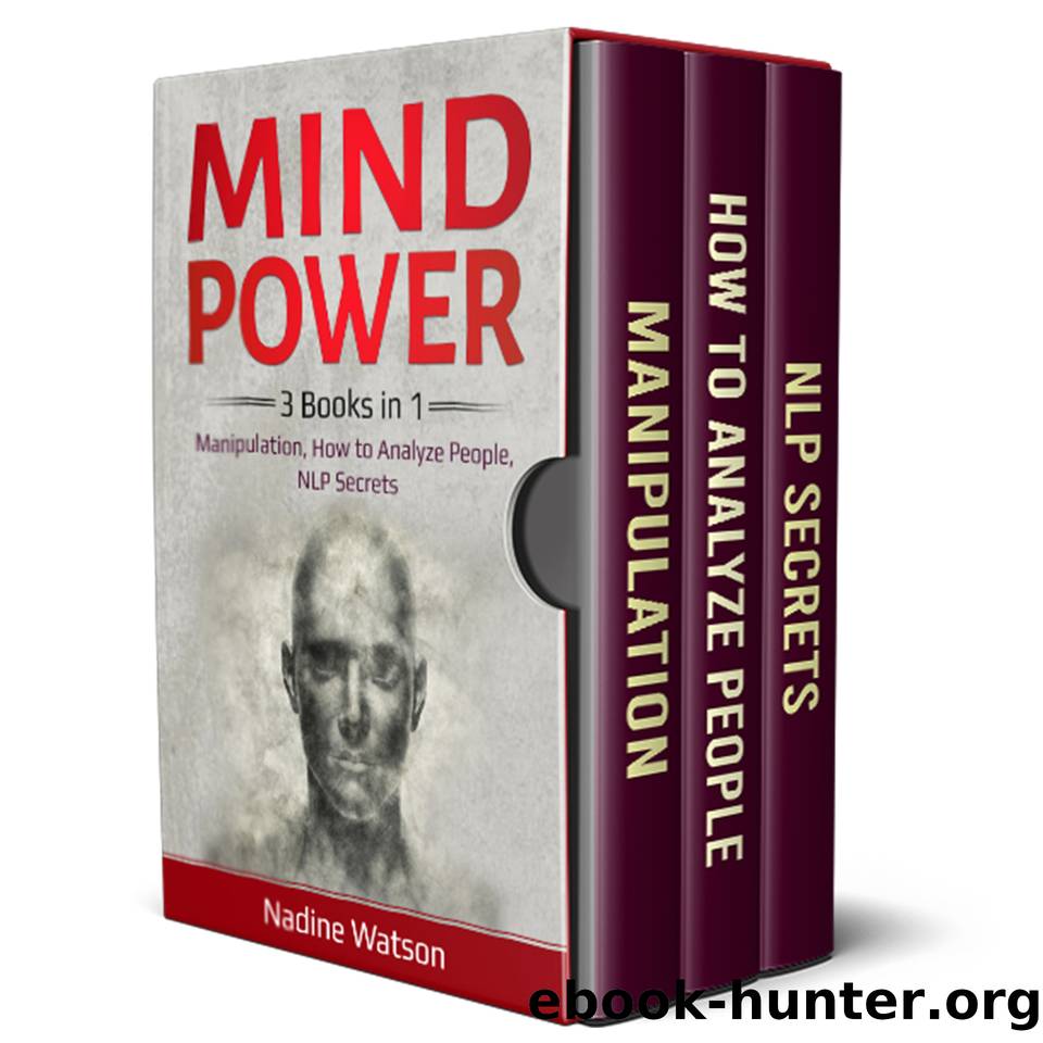Mind Power: 3 Books in 1: Manipulation, How to Analyze People, NLP Secrets (Psychology Secrets Book 4) by Watson Nadine