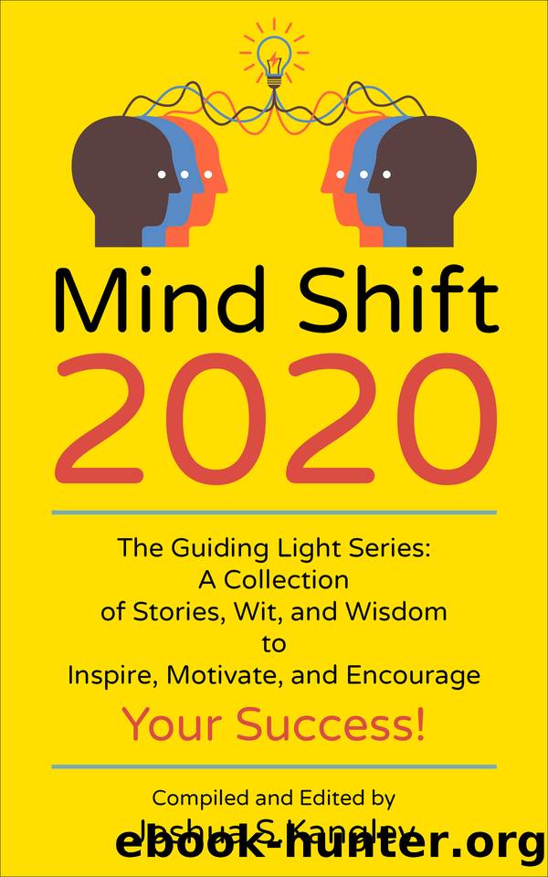Mind Shift 2020: The Guiding Light Series: A Collection of Stories, Wit, and Wisdom to Inspire, Motivate, and Encourage Your Success! by unknow