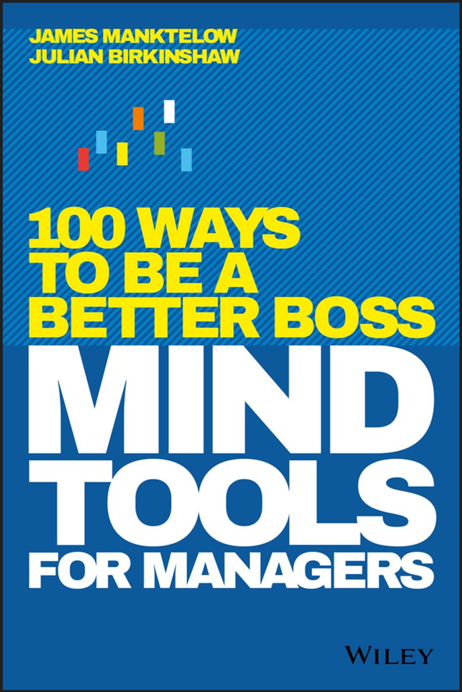 Mind Tools for Managers: 100 Ways to be a Better Boss by Unknow