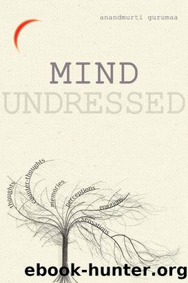 Mind Undressed by Anandmurti Gurumaa