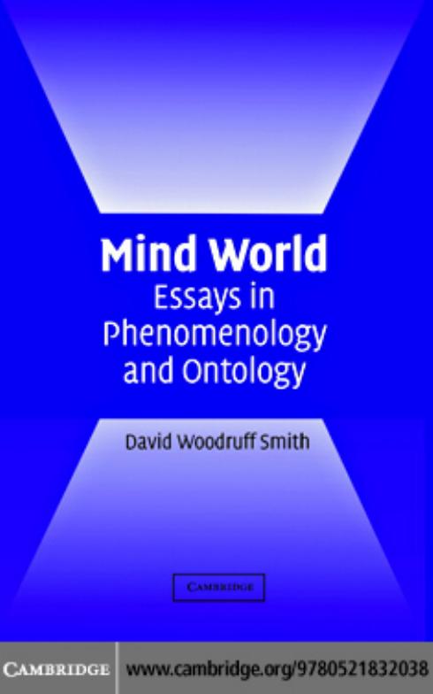 Mind World: Essays in Phenomenology and Ontology by David Woodruff Smith