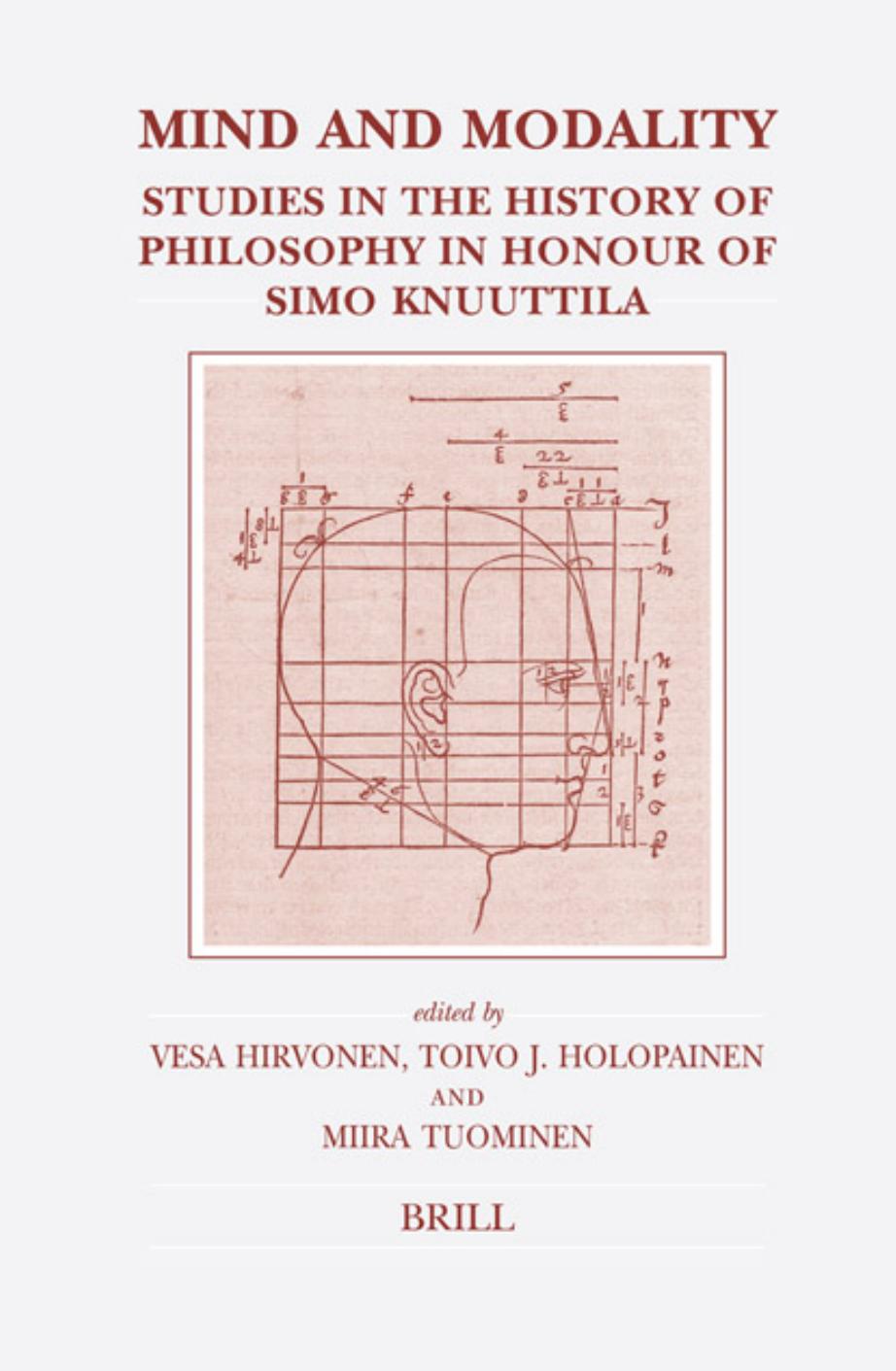 Mind and Modality: Studies in the History of Philosophy in Honour of Simo Knuuttila by Vesa Hirvonen Toivo J. Holopainen Miira Tuominen (eds.)