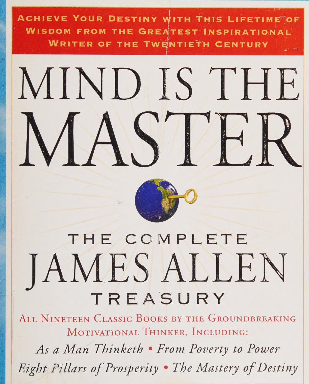 Mind is the master: the complete James Allen treasury by James Allen