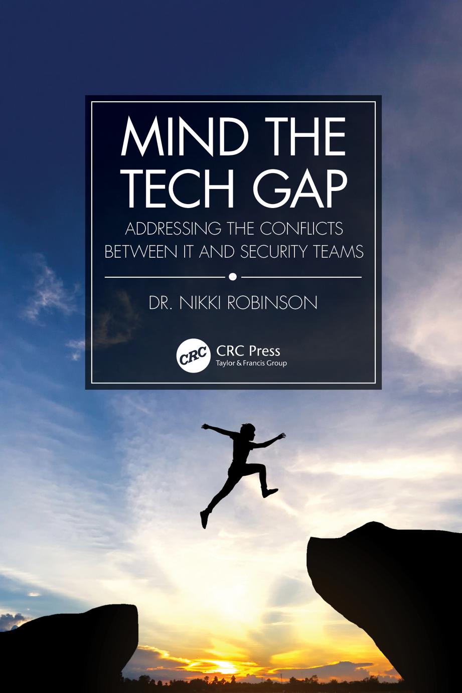 Mind the Tech Gap: Addressing the Conflicts between IT and Security Teams by Nikki Robinson