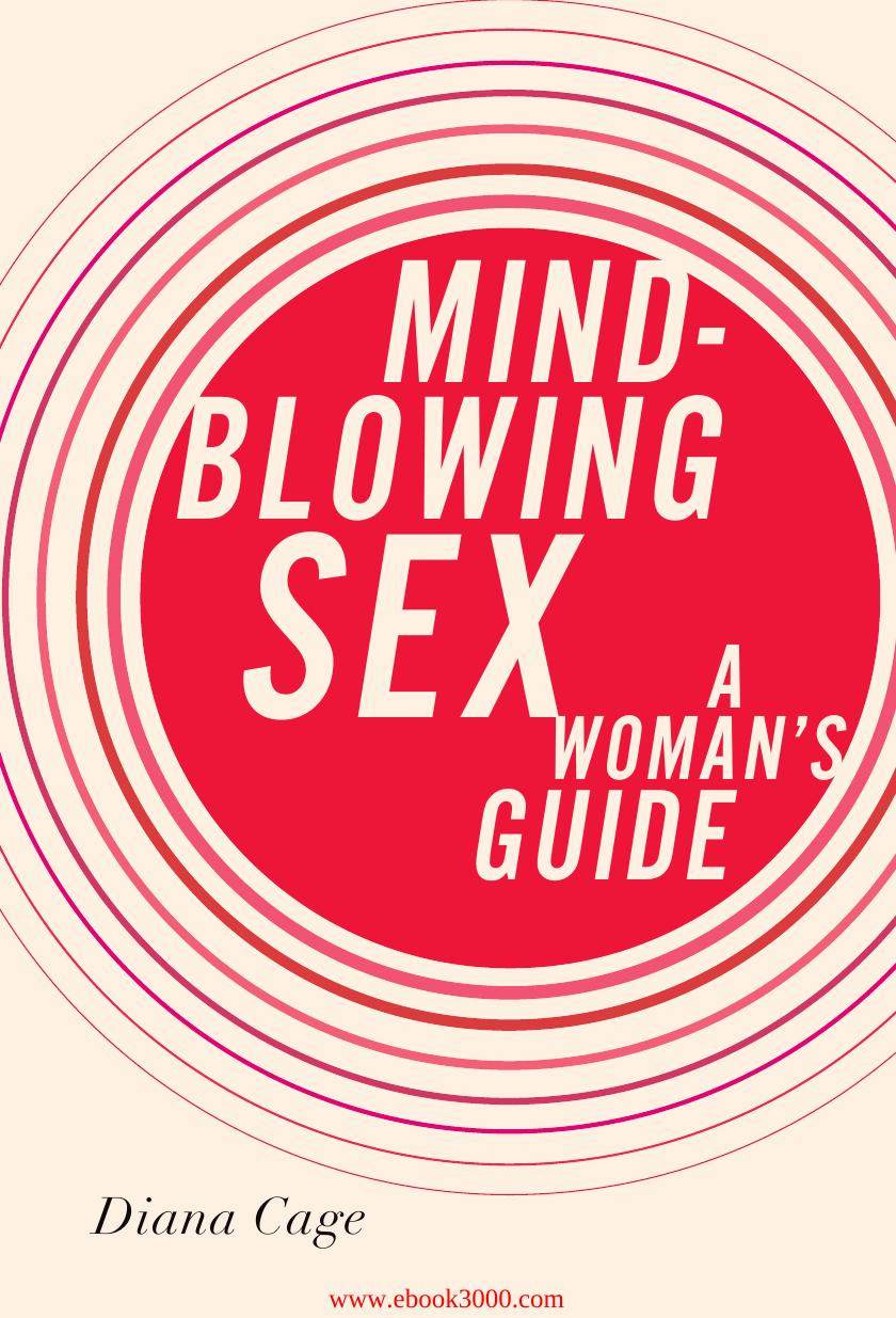 Mind-Blowing Sex: A Womanâs Guide by Diana Cage